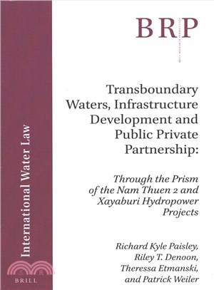 Transboundary Waters, Infrastructure Development and Public Private Partnership ― Through the Prism of the Nam Thuen 2 and Xayaburi Hydropower Projects