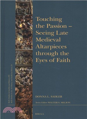 Touching the Passion ― Seeing Late Medieval Altarpieces Through the Eyes of Faith