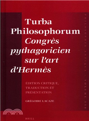 Turba Philosophorum Congr鋊 Pythagoricien Sur Lrt Derm鋊 ― Edition Critique, Traduction Et Pr廥entation