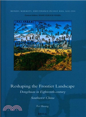 Reshaping the Frontier Landscape ― Dongchuan in Eighteenth-century Southwest China