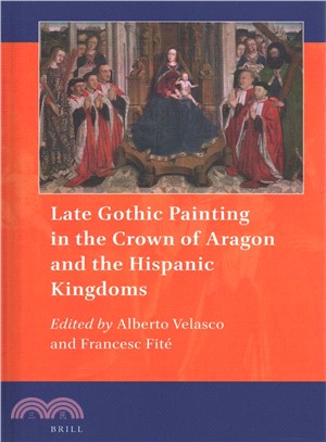 Late Gothic Painting in the Crown of Aragon and the Hispanic Kingdoms