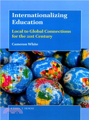 Internationalizing Education ― Local to Global Connections for the 21st Century