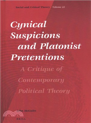 Cynical Suspicions and Platonist Pretentions ― A Critique of Contemporary Political Theory