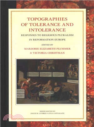 Topographies of Tolerance and Intolerance ― Responses to Religious Pluralism in Reformation Europe