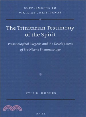 The Trinitarian Testimony of the Spirit ― Prosopological Exegesis and the Development of Pre-nicene Pneumatology