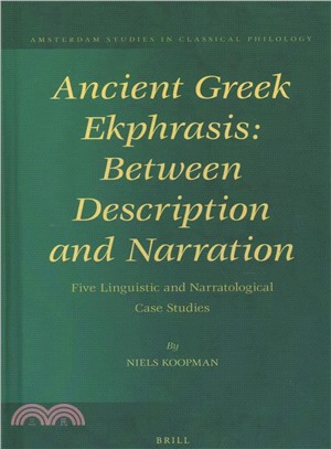 Ancient Greek Ekphrasis ― Between Description and Narration: Five Linguistic and Narratological Case Studies