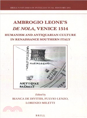 Ambrogio Leone's De Nola, Venice 1514 ― Humanism and Antiquarian Culture in Renaissance Southern Italy