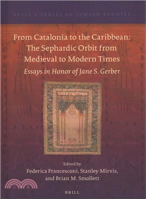 From Catalonia to the Caribbean - the Sephardic Orbit from Medieval to Modern Times ― Essays in Honor of Jane S. Gerber