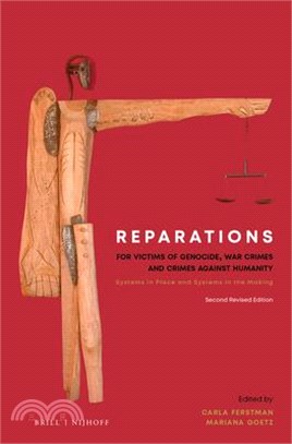 Reparations for Victims of Genocide, War Crimes and Crimes Against Humanity ― Systems in Place and Systems in the Making