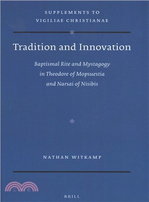 Tradition and Innovation ― Baptismal Rite and Mystagogy in Theodore of Mopsuestia and Narsai of Nisibis