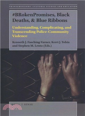 #brokenpromises, Black Deaths, & Blue Ribbons ― Understanding, Complicating, and Transcending Police-community Violence