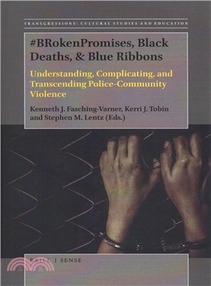 #brokenpromises, Black Deaths, & Blue Ribbons ― Understanding, Complicating, and Transcending Police-community Violence