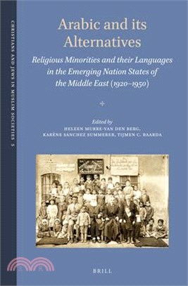 Arabic and Its Alternatives ― Religious Minorities and Their Languages in the Emerging Nation States of the Middle East (1920-1950)