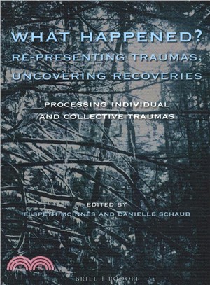 What Happened? ― Re-presenting Traumas, Uncovering Recoveries; Processing Individual and Collective Trauma