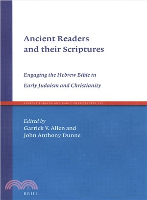 Ancient Readers and Their Scriptures ― Engaging the Hebrew Bible in Early Judaism and Christianity