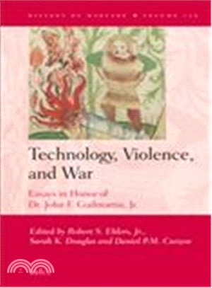 Technology, Violence, and War ― Essays in Honor of Dr. John F. Guilmartin, Jr.