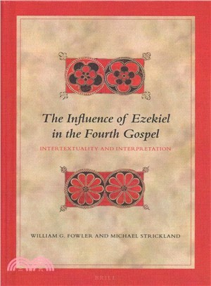 The Influence of Ezekiel in the Fourth Gospel ― Intertextuality and Interpretation