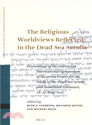 The Religious Worldviews Reflected in the Dead Sea Scrolls ― Proceedings of the Fourteenth International Symposium of the Orion Center for the Study of the Dead Sea Scrolls and Associated Literature,