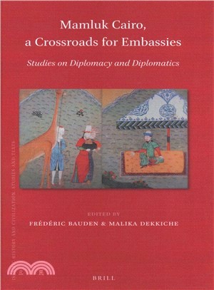 Mamluk Cairo, a Crossroads for Embassies ― Studies on Diplomacy and Diplomatics