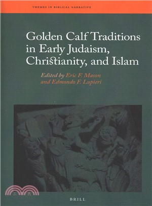 Golden Calf Traditions in Early Judaism, Christianity, and Islam