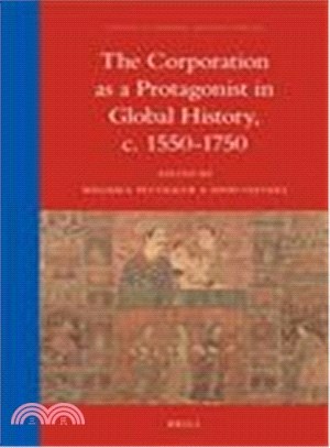 The Corporation As a Protagonist in Global History, C. 1550-1750