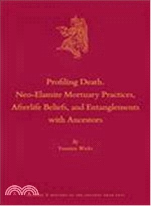 Profiling Death ― Neo-elamite Mortuary Practices, Afterlife Beliefs, and Entanglements With Ancestors