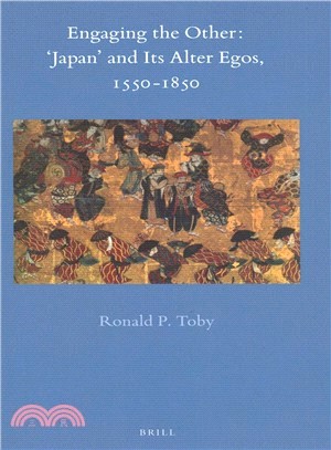 Engaging the Other ― Japan and Its Alter-egos 1550-1850
