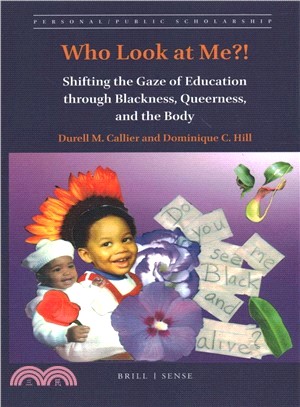 Who Look at Me?! ― Shifting the Gaze of Education Through Blackness, Queerness, and the Body