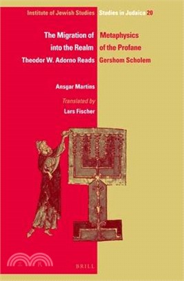 The Migration of Metaphysics into the Realm of the Profane ― Theodor W. Adorno Reads Gershom Scholem