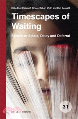 Timescapes of Waiting ― Spaces of Stasis, Delay and Deferral