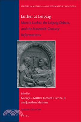 Luther at Leipzig ― Martin Luther, the Leipzig Debate, and the Sixteenth-century Reformations