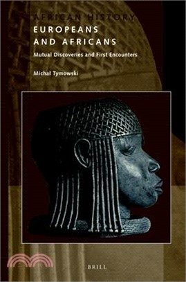 Europeans and Africans ― Mutual Discoveries and First Encounters