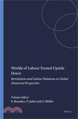 Worlds of Labour Turned Upside Down ― Revolutions and Labour Relations in Global Historical Perspective