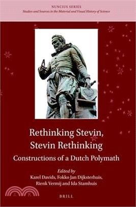 Rethinking Stevin, Stevin Rethinking ― Constructions of a Dutch Polymath