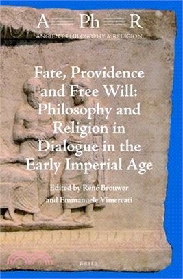 Fate, Providence and Free Will ― Philosophy and Religion in Dialogue in the Early Imperial Age