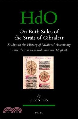On Both Sides of the Strait of Gibraltar ― Studies in the History of Medieval Astronomy in the Iberian Peninsula and the Maghrib