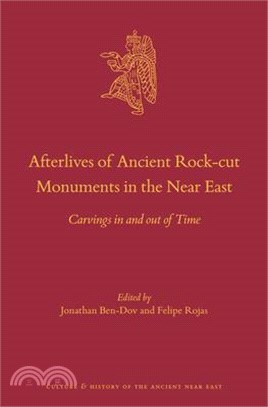 Afterlives of Ancient Rock-Cut Monuments in the Near East: Carvings in and Out of Time