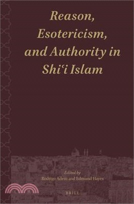 Reason, Esotericism and Authority in Shiʿi Islam