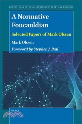 A Normative Foucauldian: Selected Papers of Mark Olssen