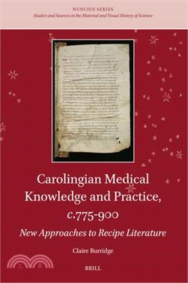 Carolingian Medical Knowledge and Practice, C.775-900: New Approaches to Recipe Literature