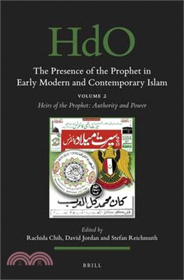 The Presence of the Prophet in Early Modern and Contemporary Islam: Volume 2, Heirs of the Prophet: Authority and Power