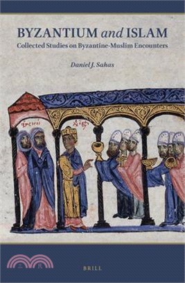 Byzantium and Islam: Collected Studies on Byzantine-Muslim Encounters