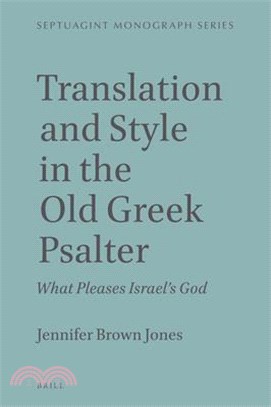 Translation and Style in the Old Greek Psalter: What Pleases Israel's God