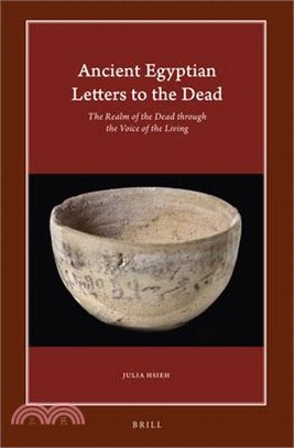 Ancient Egyptian Letters to the Dead: The Realm of the Dead Through the Voice of the Living