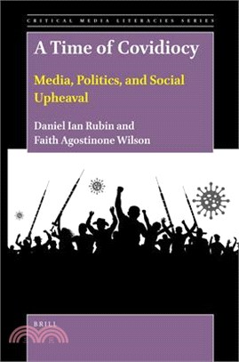 A Time of Covidiocy: Media, Politics, and Social Upheaval