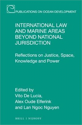 International Law and Marine Areas Beyond National Jurisdiction: Reflections on Justice, Space, Knowledge and Power