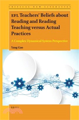 Efl Teachers' Beliefs about Reading and Reading Teaching Versus Actual Practices: A Complex Dynamical System Perspective