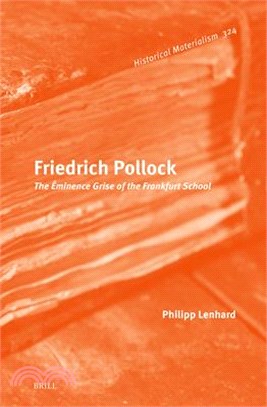 Friedrich Pollock: The Éminence Grise of the Frankfurt School