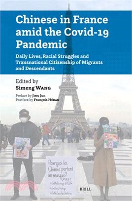 Chinese in France Amid the Covid-19 Pandemic: Daily Lives, Racial Struggles and Transnational Citizenship of Migrants and Descendants