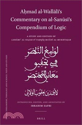 Aḥmad Al-Wallālī's Commentary on Al-Sanūsī's Compendium of Logic: A Study and Edition of Lawāmiʿ Al-Naẓar F&